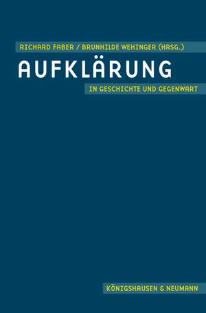 Aufklärung in Geschichte und Gegenwart de Richard Faber