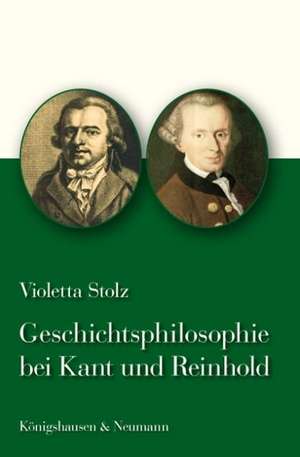 Geschichtsphilosophie bei Kant und Reinhold de Violetta Stolz