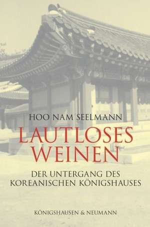 Lautloses Weinen de Hoo Nam Seelmann