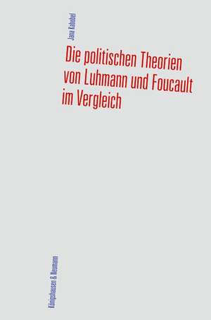 Die politischen Theorien von Luhmann und Foucault im Vergleich de Jana Kabobel