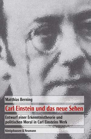 Carl Einstein und das neue Sehen de Matthias Berning