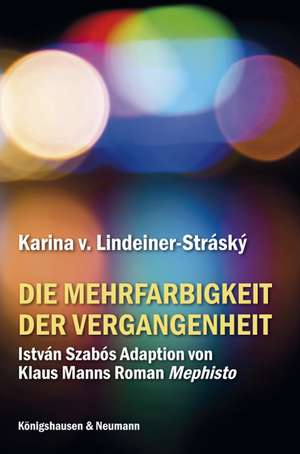 Die Mehrfarbigkeit der Vergangenheit de Karina von Lindeiner-Stráský