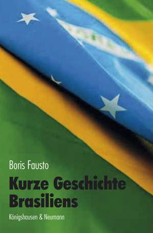 Kurze Geschichte Brasiliens de Boris Fausto