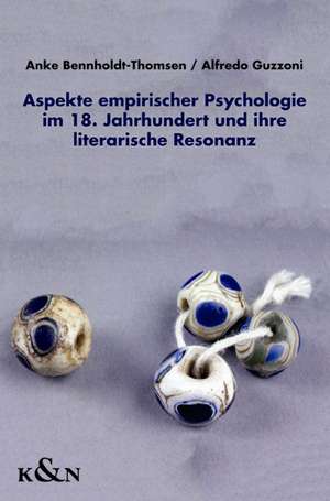 Aspekte empirischer Psychologie im 18. Jahrhundert und ihre literarische Resonanz de Anke Bennholdt-Thomsen