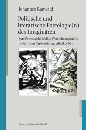 Politische und literarische Poetologie(n) des Imaginären de Johannes Rauwald