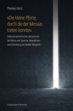 "Die kleine Pforte, durch die der Messias treten konnte" de Thomas Dürst