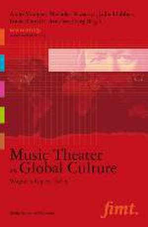 Music Theater as Global Culture de Anno Mungen