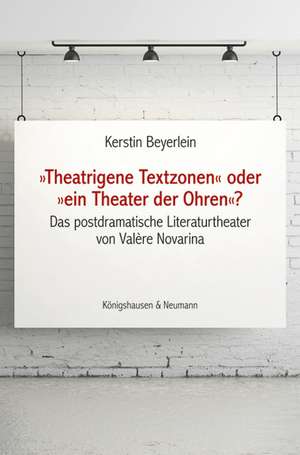 "Theatrogene Textzonen" oder "ein Theater der Ohren"? de Kerstin Beyerlein