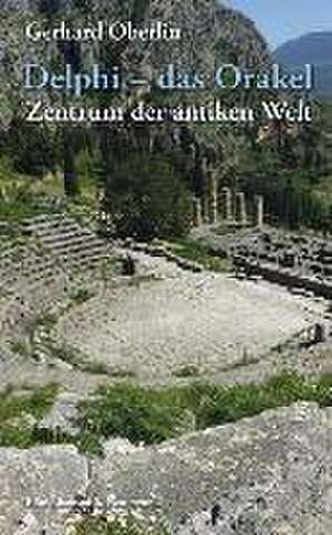 Delphi - das Orakel de Gerhard Oberlin