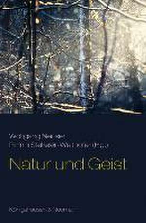 Natur und Geist de Wolfgang Neuser