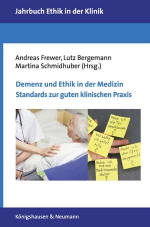 Demenz und Ethik in der Medizin. Standards zur guten klinischen Praxis de Andreas Frewer