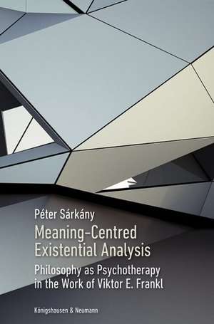 Meaning-Centred Existential Analysis de Péter Sárkány