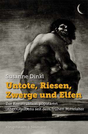 Untote, Riesen, Zwerge und Elfen de Susanne Dinkl