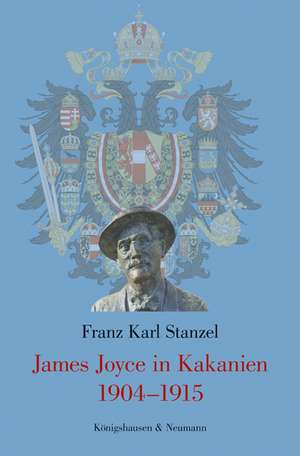 James Joyce in Kakanien 1904-1915 de Franz Karl Stanzel