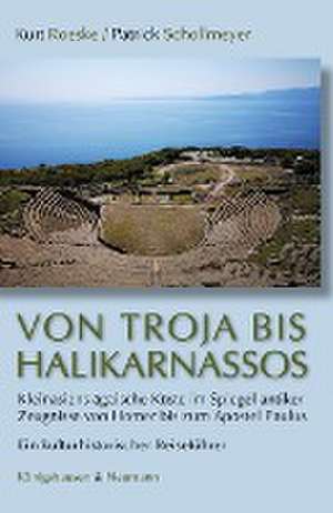 Von Troja bis Halikarnassos de Kurt Roeske