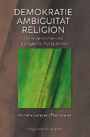 Demokratie, Ambiguität, Religion de Annette Langner-Pitschmann