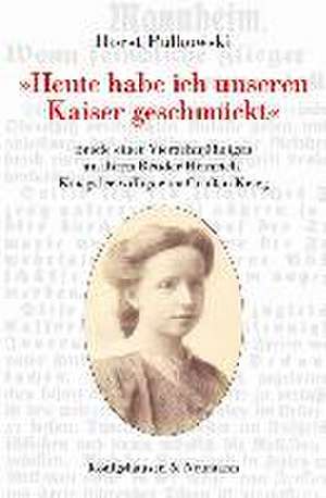 »Heute habe ich unseren Kaiser geschmückt« de Horst Pulkowski