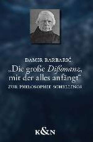 "Die große Dißonanz, mit der alles anfängt" de Damir Barbaric