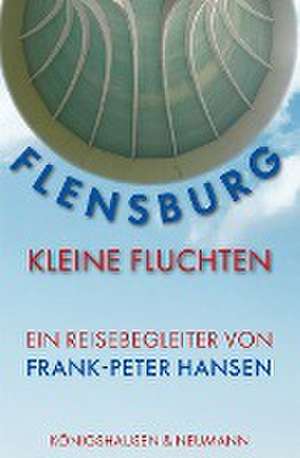 Flensburg -Kleine Fluchten de Frank-Peter Hansen