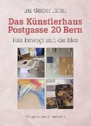 Das Künstlerhaus Postgasse 20 Bern de Iris Gerber Ritter