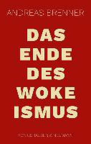 Das Ende des Wokeismus de Andreas Brenner