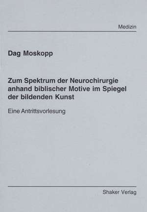 Zum Spektrum der Neurochirurgie anhand biblischer Motive im Spiegel der bildenden Kunst de Dag Moskopp