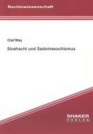 Strafrecht und Sadomasochismus de Olaf May