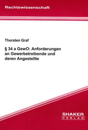 § 34 a GewO: Anforderungen an Gewerbetreibende und deren Angestellte de Thorsten Graf