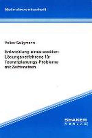 Entwicklung eines exakten Lösungsverfahrens für Tourenplanungs-Probleme mit Zeitfenstern de Volker Seligmann