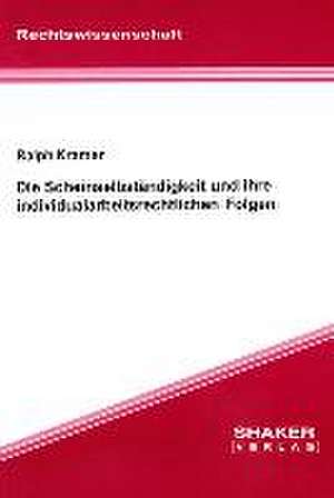 Die Scheinselbständigkeit und ihre individualarbeitsrechtlichen Folgen de Ralph Kramer