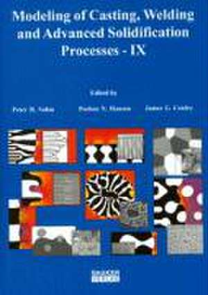 Modeling of Casting, Welding and Advanced Solidification Processes IX de Peter R Sahm