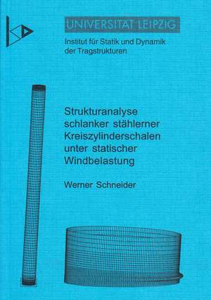 Strukturanalyse schlanker stählerner Kreiszylinderschalen unter statischer Windbelastung de Werner Schneider