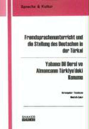 Fremdsprachenunterricht und die Stellung des Deutschen in der Türkei /Yabanci Dil Dersi ve Almancanin Türkiye'deki Konumu de Mustafa Cakir