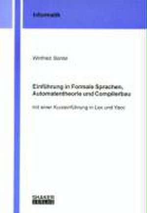 Einführung in Formale Sprachen, Automatentheorie und Compilerbau de Winfried Bantel