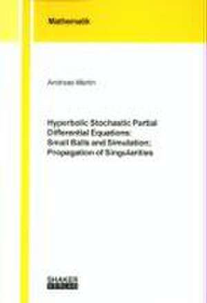 Hyperbolic Stochastic Partial Differential Equations de Andreas Martin