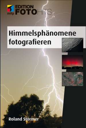 Himmelsphänomene fotografieren de Roland Störmer