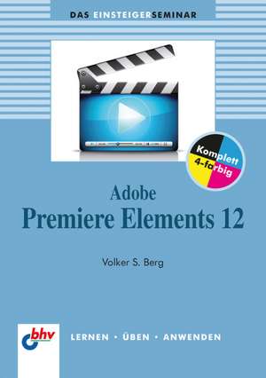 Adobe Premiere Elements 12 de Winfried Seimert