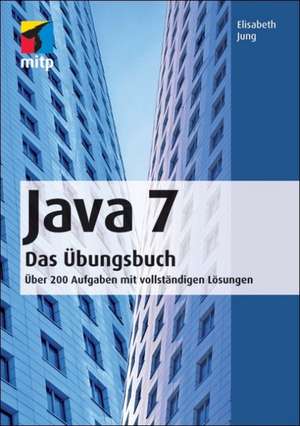 Java 7 Das Übungsbuch Band I de Elisabeth Jung