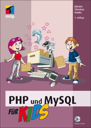 PHP und MySQL für Kids de Johann-Christian Hanke