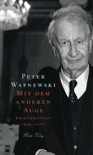 Mit dem anderen Auge. Erinnerungen 1922 bis 1958 de Peter Wapnewski