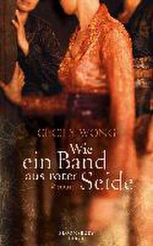 Wie ein Band aus roter Seide de Cecily Wong