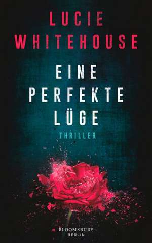 Eine perfekte Lüge de Lucie Whitehouse