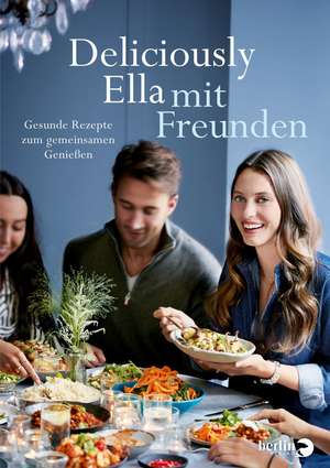 Deliciously Ella mit Freunden de Ella Mills (Woodward)