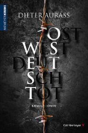 OST WEST DEUTSCH TOT de Dieter Aurass