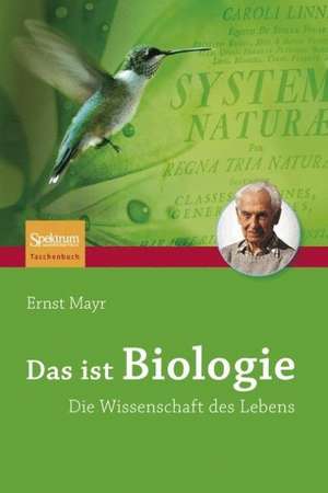 Das ist Biologie: Die Wissenschaft des Lebens de Ernst Mayr