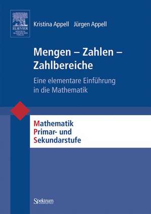 Mengen - Zahlen - Zahlbereiche: Eine elementare Einführung in die Mathematik de Kristina Appell