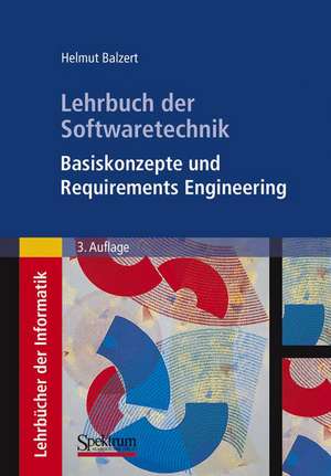 Lehrbuch der Softwaretechnik: Basiskonzepte und Requirements Engineering de Heide Balzert