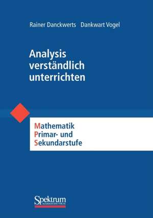 Analysis verständlich unterrichten: Mathematik Primär- und Sekundarstufe de Rainer Danckwerts