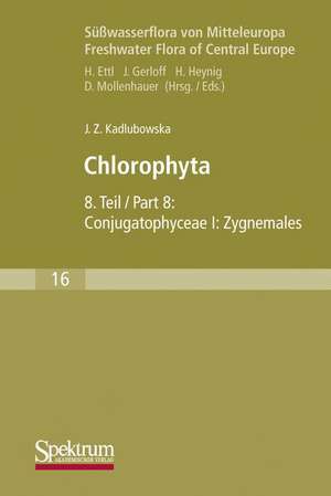 Süßwasserflora von Mitteleuropa, Bd. 16: Chlorophyta VIII: Conjugatophyceae I: Zygnemales de Joanna Kadlubowska