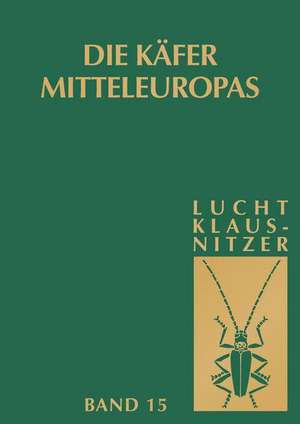 Die Käfer Mitteleuropas: Bd 15: 4. Supplementband de Wilhelm Lucht